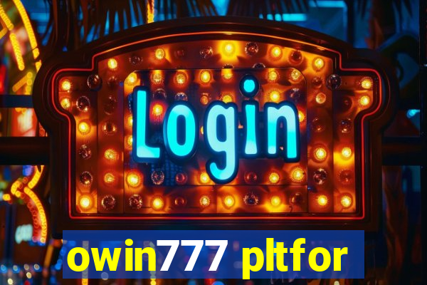 owin777 pltfor